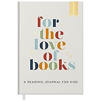 Reading Journal for Kids: For the Love of Books, A Book Journal and Planner for Children to Track, Log, Report and Review
