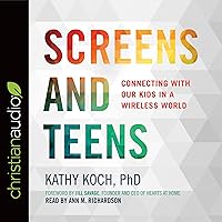 Screens and Teens: Connecting with Our Kids in a Wireless World Screens and Teens: Connecting with Our Kids in a Wireless World Paperback Kindle Audible Audiobook Audio CD