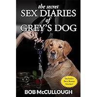 The Secret Sex Diaries of Grey's Dog The Secret Sex Diaries of Grey's Dog Kindle
