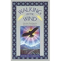 Walking on the Wind: Cherokee Teachings for Harmony and Balance Walking on the Wind: Cherokee Teachings for Harmony and Balance Paperback Kindle