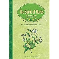 The Spirit of Herbs: A Guide to the Herbal Tarot The Spirit of Herbs: A Guide to the Herbal Tarot Mass Market Paperback Kindle Paperback
