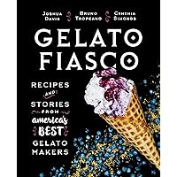 Gelato Fiasco: Recipes and Stories from America's Best Gelato Makers Gelato Fiasco: Recipes and Stories from America's Best Gelato Makers Hardcover Kindle