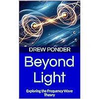 Beyond Light: Exploring the Frequency Wave Theory