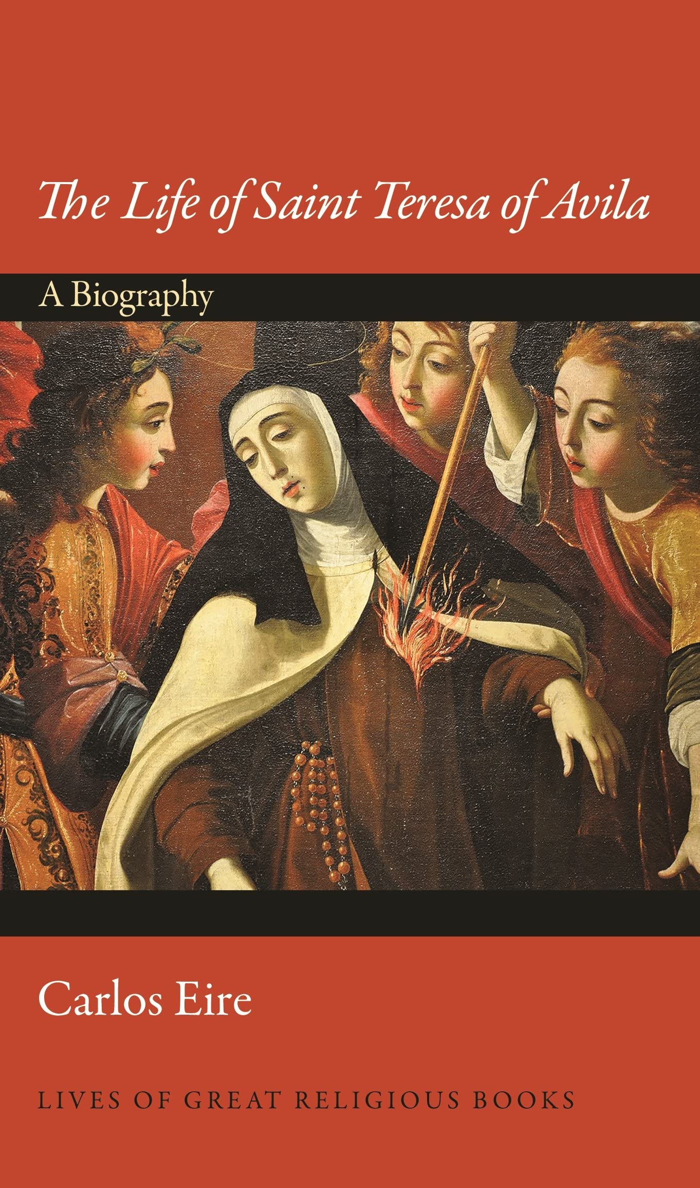 The Life of Saint Teresa of Avila: A Biography (Lives of Great Religious Books, 31)