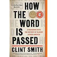 How the Word Is Passed: A Reckoning with the History of Slavery Across America How the Word Is Passed: A Reckoning with the History of Slavery Across America Paperback Audible Audiobook Kindle Hardcover Audio CD