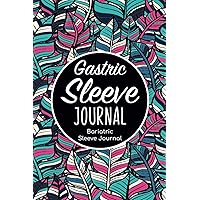 Gastric Sleeve Journal Bariatric Sleeve Journal: Bariatric Cookbook For Gastric Sleeve/Gastrectomy Gastric Bypass Journal/Stomach Gastric Sleeve Food ... Food Journal/Bariatric Sleeve Cookbook