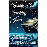 Sparkling Seas, Sparkling Jewels: Book Nineteen: The Cozy Cruise Mysteries Sparkling Seas, Sparkling Jewels: Book Nineteen: The Cozy Cruise Mysteries Kindle