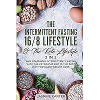 The Intermittent Fasting 16/8 Lifestyle & The Keto Lifestyle 2 In 1: Why Combining Intermittent Fasting With The Ketogenic Diet Is The Best Way For Rapid Weight Loss The Intermittent Fasting 16/8 Lifestyle & The Keto Lifestyle 2 In 1: Why Combining Intermittent Fasting With The Ketogenic Diet Is The Best Way For Rapid Weight Loss Paperback Audible Audiobook Kindle