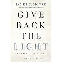 Give Back the Light: A Doctor's Relentless Struggle to End Blindness Give Back the Light: A Doctor's Relentless Struggle to End Blindness Kindle Hardcover