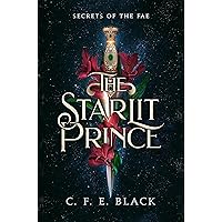 The Starlit Prince: A Standalone Fantasy Romance (Secrets of the Fae) The Starlit Prince: A Standalone Fantasy Romance (Secrets of the Fae) Kindle Paperback Hardcover
