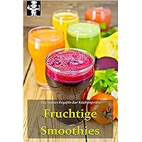 Fruchtige Smoothies (Die besten Rezepte der Küchenprofis 3) (German Edition)