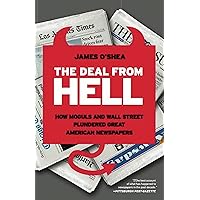 The Deal from Hell: How Moguls and Wall Street Plundered Great American Newspapers The Deal from Hell: How Moguls and Wall Street Plundered Great American Newspapers Kindle Audible Audiobook Hardcover Paperback