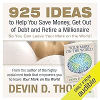 925 Ideas to Help You Save Money, Get Out of Debt and Retire a Millionaire So You Can Leave Your Mark on the World 925 Ideas to Help You Save Money, Get Out of Debt and Retire a Millionaire So You Can Leave Your Mark on the World Audible Audiobook Kindle Hardcover Paperback