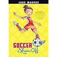 Soccer Show-Off (Jake Maddox Girl Sports Stories) Soccer Show-Off (Jake Maddox Girl Sports Stories) Paperback Kindle Library Binding