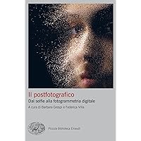 Il postfotografico: Dal selfie alla fotogrammetria digitale (Italian Edition) Il postfotografico: Dal selfie alla fotogrammetria digitale (Italian Edition) Kindle