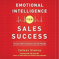 Emotional Intelligence for Sales Success: Connect with Customers and Get Results Emotional Intelligence for Sales Success: Connect with Customers and Get Results Audible Audiobook Paperback Kindle