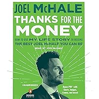 Thanks for the Money: How to Use My Life Story to Become the Best Joel McHale You Can Be Thanks for the Money: How to Use My Life Story to Become the Best Joel McHale You Can Be Audible Audiobook Kindle Hardcover