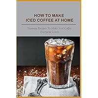 How To Make Iced Coffee At Home: Yummy Recipes To Make Iced Coffee Everyone Loves: Dublin Iced Coffee Recipe For After-Dinner Coffee