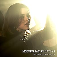 Mongolian Princess (Original Motion Picture Soundtrack) Mongolian Princess (Original Motion Picture Soundtrack) MP3 Music