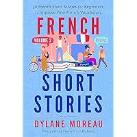French Short Stories: Thirty French Short Stories for Beginners to Improve your French Vocabulary - Volume 2 (French Stories for Beginners and Intermediates)