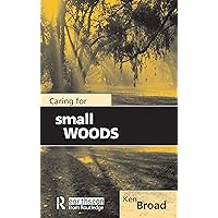 Caring for Small Woods Caring for Small Woods Hardcover Kindle Paperback