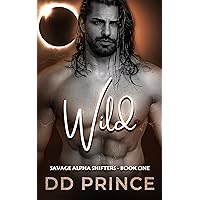 Wild: A Savage Alpha Shifters Romance Wild: A Savage Alpha Shifters Romance Kindle Paperback
