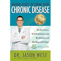 Hidden Secrets To Curing Your Chronic Disease: Real Science, Real Solutions and Real Stories of Healing and Hope Hidden Secrets To Curing Your Chronic Disease: Real Science, Real Solutions and Real Stories of Healing and Hope Kindle Paperback