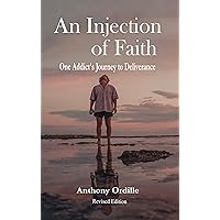 An Injection of Faith: One Addict's Journey to Deliverance An Injection of Faith: One Addict's Journey to Deliverance Kindle Audible Audiobook Paperback Hardcover