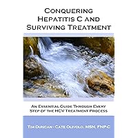 Conquering Hepatitis C And Surviving Treatment Conquering Hepatitis C And Surviving Treatment Kindle Paperback