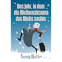Das Jahr, in dem die Weihnachtsoma das Weite suchte (German Edition)