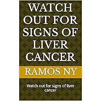 Watch out for signs of liver cancer: Watch out for signs of liver cancer