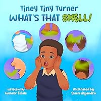 Tiney Tiny Turner What's That Smell!: Personal Hygiene Book for Kids about Learning and Building Good Hygiene Habits related to Body Smells, Dirty Hands, ... Feet (Tiney Tiny Turner Adventures 2) Tiney Tiny Turner What's That Smell!: Personal Hygiene Book for Kids about Learning and Building Good Hygiene Habits related to Body Smells, Dirty Hands, ... Feet (Tiney Tiny Turner Adventures 2) Kindle Paperback