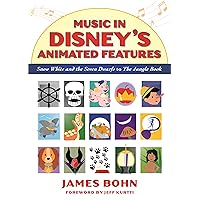 Music in Disney's Animated Features: Snow White and the Seven Dwarfs to The Jungle Book Music in Disney's Animated Features: Snow White and the Seven Dwarfs to The Jungle Book Paperback Kindle Hardcover
