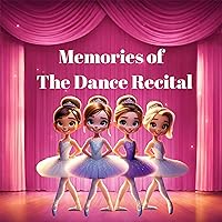 Memories Of The Dance Recital Memories Of The Dance Recital Kindle Paperback