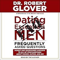 Dating Essentials for Men: Frequently Asked Questions: Honest and Uncensored Answers to All of Your Questions About Women, Dating, and Sex Dating Essentials for Men: Frequently Asked Questions: Honest and Uncensored Answers to All of Your Questions About Women, Dating, and Sex Audible Audiobook Paperback Kindle Audio CD