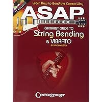 ASAP Guitarist Guide to String Bending & Vibrato: Learn How to Bend the Correct Way ASAP Guitarist Guide to String Bending & Vibrato: Learn How to Bend the Correct Way Paperback