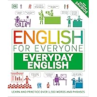 English for Everyone Everyday English: Learn and Practice Over 1,500 Words and Phrases (DK English for Everyone) English for Everyone Everyday English: Learn and Practice Over 1,500 Words and Phrases (DK English for Everyone) Hardcover Kindle Flexibound