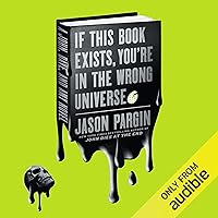 If This Book Exists, You're in the Wrong Universe: A Novel If This Book Exists, You're in the Wrong Universe: A Novel Audible Audiobook Kindle Hardcover Paperback Audio CD