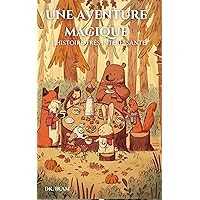 Une aventure magique: L'histoire très intéressante (French Edition)