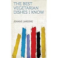 The Best Vegetarian Dishes I Know The Best Vegetarian Dishes I Know Kindle Hardcover Paperback MP3 CD Library Binding