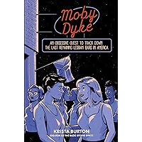 Moby Dyke: An Obsessive Quest To Track Down The Last Remaining Lesbian Bars In America Moby Dyke: An Obsessive Quest To Track Down The Last Remaining Lesbian Bars In America Hardcover Audible Audiobook Kindle Paperback Audio CD