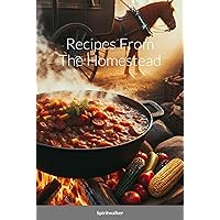 Recipes From The Homestead Recipes From The Homestead Kindle Audible Audiobook Paperback