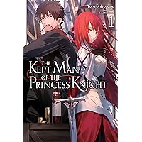 The Kept Man of the Princess Knight, Vol. 1 (The Kept Man of the Princess Knight (light novel)) The Kept Man of the Princess Knight, Vol. 1 (The Kept Man of the Princess Knight (light novel)) Kindle Paperback
