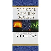 Field Guide to the Night Sky (National Audubon Society Field Guides) Field Guide to the Night Sky (National Audubon Society Field Guides) Turtleback