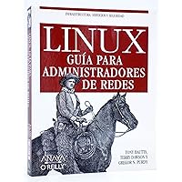 Linux. Guia Para Administradores De Redes / Linux Network Administrator's Guide (Spanish Edition) Linux. Guia Para Administradores De Redes / Linux Network Administrator's Guide (Spanish Edition) Paperback