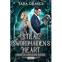 Steal a Swordmaiden's Heart: Court of Midsummer Mayhem Prequel Steal a Swordmaiden's Heart: Court of Midsummer Mayhem Prequel Kindle Paperback