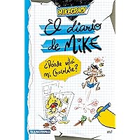 El diario de Mike: ¿Dónde está mi chocolate? / Mike's Diary: Where is My Chocolate? (Spanish Edition) El diario de Mike: ¿Dónde está mi chocolate? / Mike's Diary: Where is My Chocolate? (Spanish Edition) Paperback Kindle Hardcover