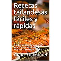 Recetas tailandesas fáciles y rápidas: El sabor exótico de la comida sana. Para principiantes y avanzados y cualquier dieta (Spanish Edition) Recetas tailandesas fáciles y rápidas: El sabor exótico de la comida sana. Para principiantes y avanzados y cualquier dieta (Spanish Edition) Kindle Paperback