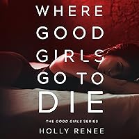 Where Good Girls Go to Die: The Good Girl Series, Book 1 Where Good Girls Go to Die: The Good Girl Series, Book 1 Audible Audiobook Paperback