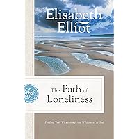 Finding Your Way through Loneliness: Finding Your Way Through the Wilderness to God